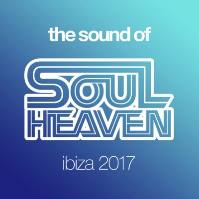 Melvo BaptisteAlan DixonYam Who?The Soup Dragons The Sound Of Soul Heaven Ibiza 2017 (Mixed)