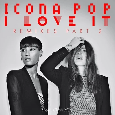 I Love It (Remixs) Part.2 專輯 Icona Pop