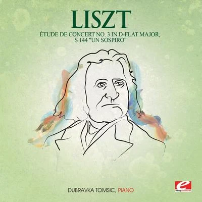 Liszt: Étude De Concert No. 3 in D-Flat Major, S. 144 "Un Sospiro" (Digitally Remastered) 专辑 Dubravka Tomšič