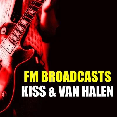 Kiss/Van Halen FM Broadcasts Kiss & Van Halen