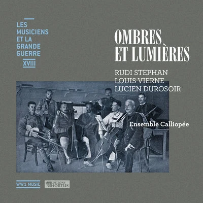 Stephan, Vierne & Durosoir: Ombres et lumières (Les musiciens et la Grande Guerre, Vol. 18) 專輯 Ensemble Calliopée