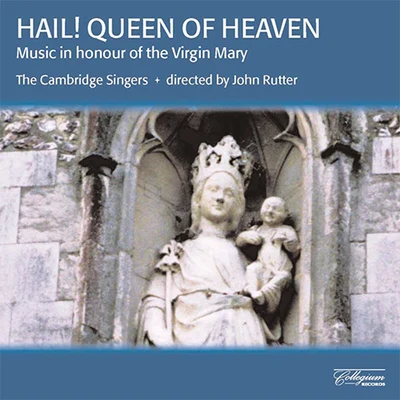 HAIL! QUEEN OF HEAVEN - Music in Honour of the Virgin Mary 專輯 John Rutter/Clare College Singers and Orchestra