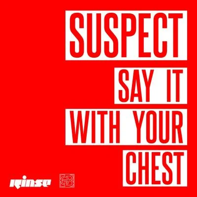 Say It With Your Chest 专辑 Suspect/Flyo