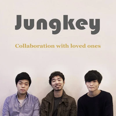 Jung Key Collaboration With Loved Ones