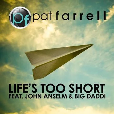 Lifes Too Short 專輯 Big Daddi/John Anselm/Pat Farrell