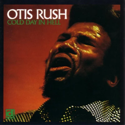 Cold Day in Hell 專輯 Otis Rush