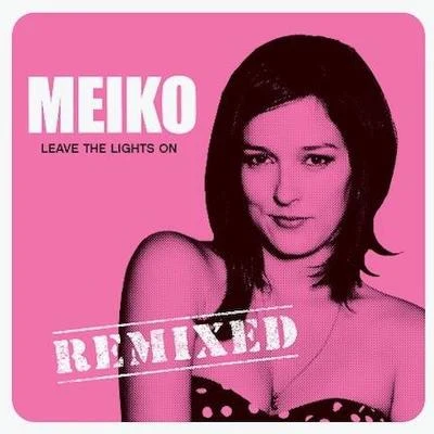 Leave The Lights On (Remixed) 專輯 Meiko/XVIBE/KFull/Airwill/於星辰