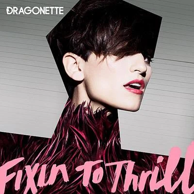 Dragonette Fixin to Thrill