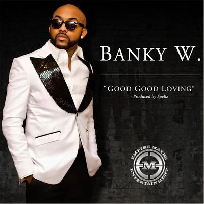 Good Good Loving 专辑 Banky W.