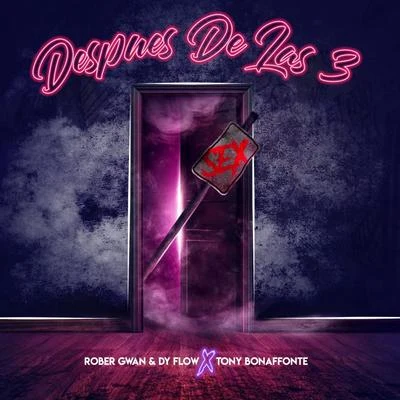 Despues De Las 3 (feat. Dy Flow, Tony Bonaffonte) 專輯 Rober Gwan/Päpä Manelo