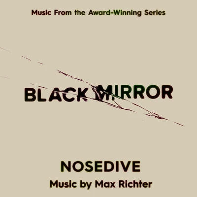 Black Mirror - Nosedive (Music From The Original TV Series) 專輯 Max Richter