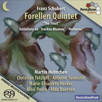 Schubert, F.: piano quintet, the trout Introduction and variations on T Rockne BL U們not土壤no (TE他在LA FF, tamest IT, BA而ten, helm陳) 專輯 Frank Peter Zimmermann/Martin Helmchen