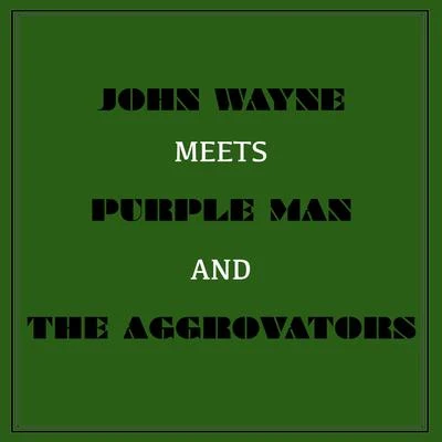 John Wayne Meets Purple Man and the Aggrovators 專輯 John Wayne