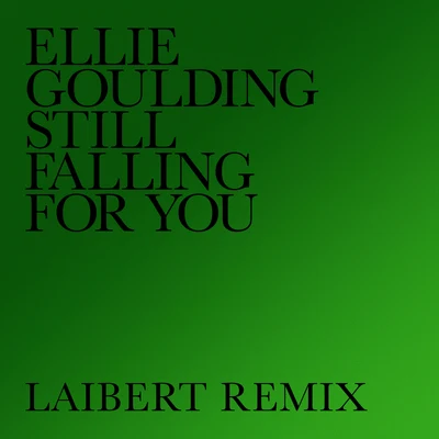 Still Falling For You (Laibert Remix) 專輯 Ellie Goulding