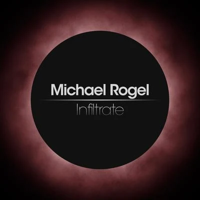 Infiltrate 專輯 Michael Rogel