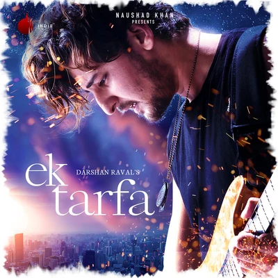 Ek Tarfa 專輯 Darshan Raval/Rashid Ali/Neeti Mohan/Neeraj Shridhar/Sonu Nigam