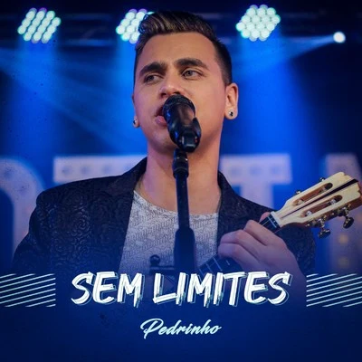 Sem Limites (Ao Vivo) 專輯 Pedrinho