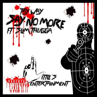 Say No More (feat. Slim Thugga) 专辑 Tay Way