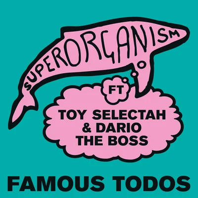 Superorganism Famous Todos