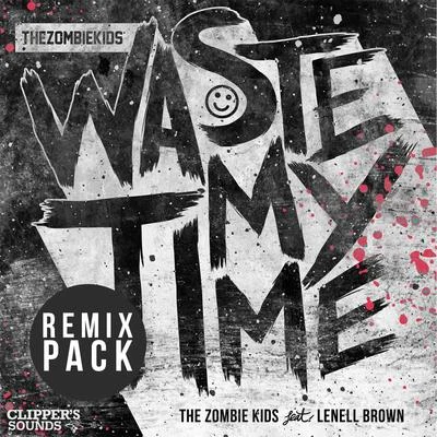 Waste My Time (Remix Pack) 專輯 The Zombie Kids