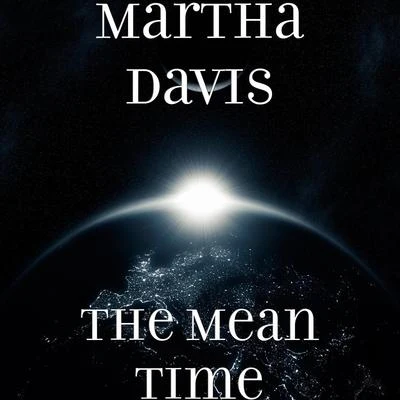 The Mean Time 專輯 Martha Davis