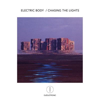 Electric BodyChasing the Lights 专辑 Djedjotronic