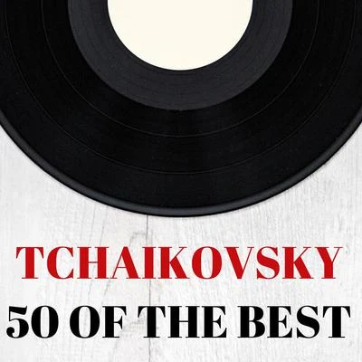 Tchaikovsky : 50 of the Best 專輯 Classical Music: 50 of the Best/ZEN/Radio Musica Clasica