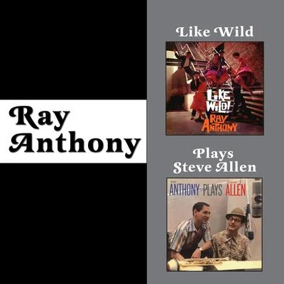 Like Wild + Ray Anthony Plays Steve Allen (Bonus Track Version) 專輯 Ray Anthony