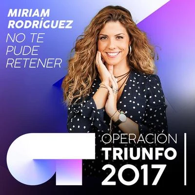 No Te Pude Retener (Operación Triunfo 2017) 專輯 Marta Soto/Miriam Rodríguez