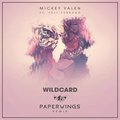 PaperwingsMickey ValenFeli Ferraro Mickey Valen (Paperwings Remix)