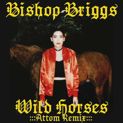 Wild Horses (Attom Remix) 專輯 Bishop