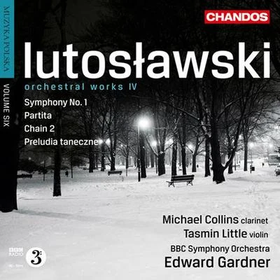 LUTOSLAWSKI, W.: Orchestral Works, Vol. 4 - Symphony No. 1PartitaDance Preludes (Muzyka polska, Vol. 6) (Little, Collins, BBC Symphony, Gardner) 專輯 New World Philharmonic/Tasmin Little/Iain Sutherland