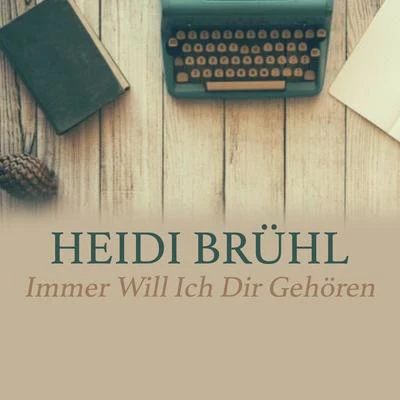 Immer Will Ich Dir Gehören 專輯 Heidi Brühl