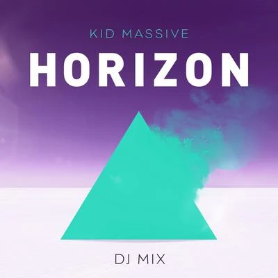 Horizon DJ Mix (Mixed by Kid Massive) 專輯 Kid Massive