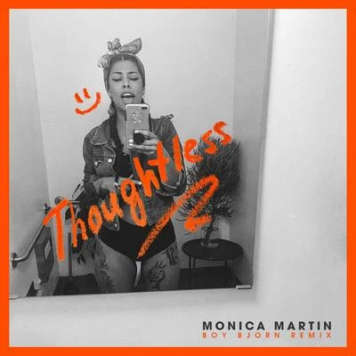 Monica MartinJames Blake Thoughtless (Boy Bjorn Remix)