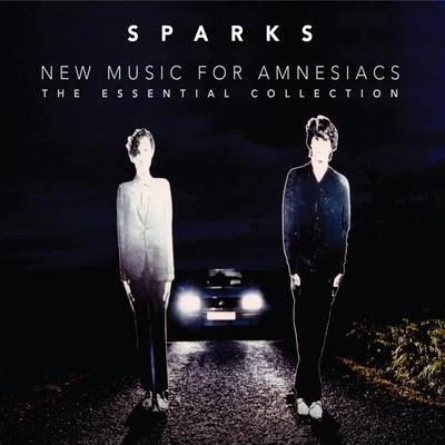 The Essential Collection – New Music For Amnesiacs 专辑 Sparks