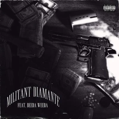 Militant Diamante (feat. Beeda Weeda) 专辑 Beeda Weeda/Pimpin Caprice/Waz