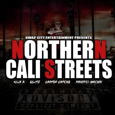 Northern Cali Streets (feat. Eclipz, Killa A & Mandito Brown) 專輯 Casper Capone/HEX/Eclipz