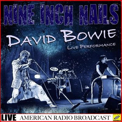 Nine Inch Nails & David Bowie - Live Performance (Live) 專輯 Nine Inch Nails