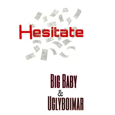 Hesitate (feat. Uglyboimari) 專輯 Big Baby/Four50/K$upreme/Big Yaya/Shawny Binladen