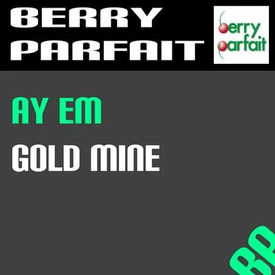 Gold Mine 专辑 Ay Em