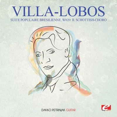 Villa-Lobos: Suite Populaire Bresilienne, W020: II. Schottish-Choro (Digitally Remastered) 专辑 Heitor Villa-lobos