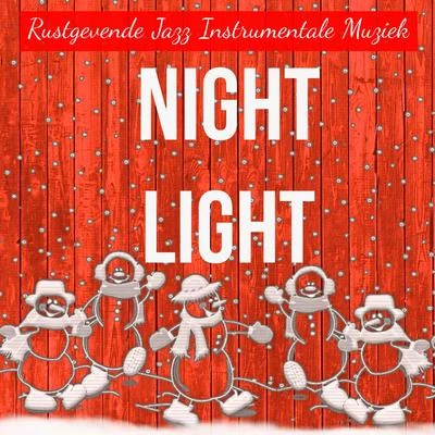 Night Light - Rustgevende Jazz Instrumentale Muziek voor Meditatie Oefeningen Kerstliedjes met Zachte Spirituele Geluiden 專輯 Relaxing Piano Music/Piano Music For Christmas/The Piano Classic Players