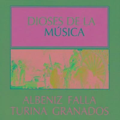 Dioses de la Música - Albeniz, Falla, Turina, Granados 专辑 Isaac Albéniz