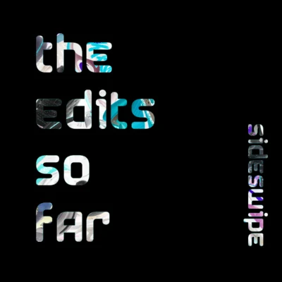 The Edits So Far 專輯 Sideswipe/DJ Manny/Footmerc/Jonny Megabyte/Plot Twist