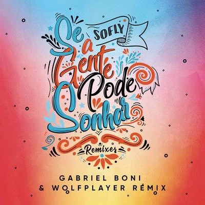 Se A Gente Pode Sonhar (Gabriel Boni, Wolf Player Remix) 专辑 Duckhandz/SoFLY