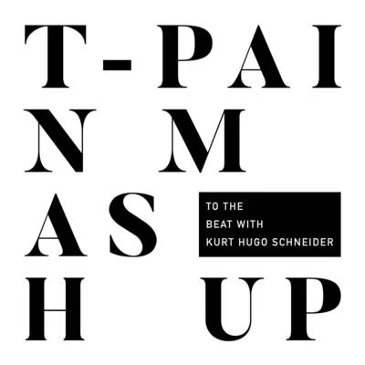 Mashup (To The Beat with Kurt Hugo Schneider) 專輯 Bonecrusher/T-Pain