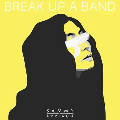 Break Up a Band 專輯 Ollie Joseph/Sammy Arriaga