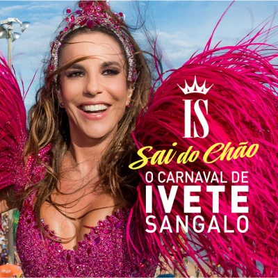 O Carnaval De Ivete Sangalo - Sai Do Chão (Ao Vivo) 专辑 Ivete Sangalo