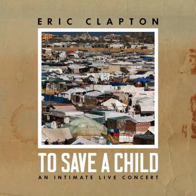 To Save a Child 专辑 Eric Clapton